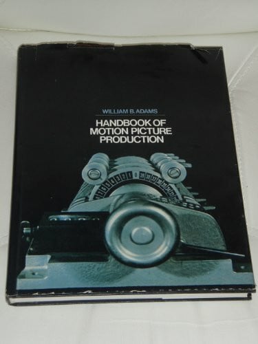 Adams, William B. Handbook of Motion Picture Production