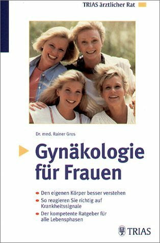 Solodkoff, Michael von Gynäkologie für Frauen: Den eigenen Körper besser verstehen. So reagieren Sie richtig auf Krankheitssignale. Der kompetente Ratgeber für alle Lebensphasen (TRIAS ärztlicher Rat)