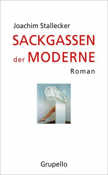 Stallecker, Joachim Sackgassen der Moderne: Roman