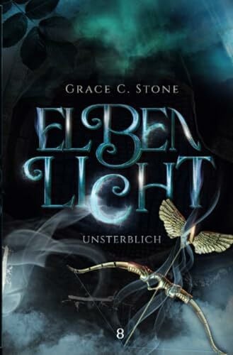 Stone, Grace C. Elbenlicht: Unsterblich (Elbenlicht Saga)