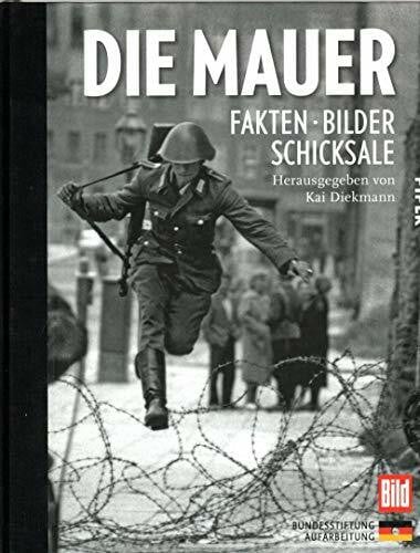 Diekmann, Kai Die Mauer: Fakten, Bilder, Schicksale