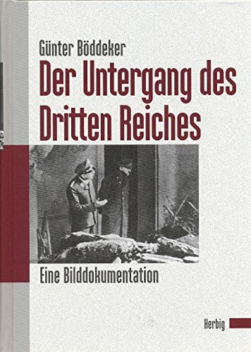 Böddeker, Günter Der Untergang des dritten Reiches: Eine Bilddokumentation