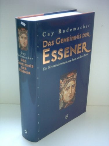 Rademacher, Cay Das Geheimnis der Essener: Ein historischer Kriminalroman aus dem antiken Rom