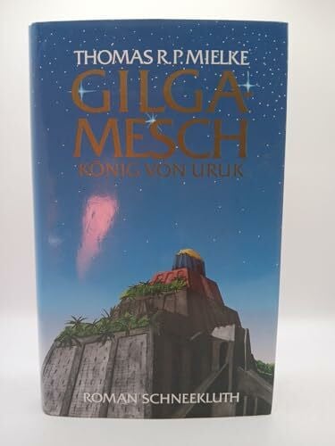Mielke, Thomas R. P. Gilgamesch, König von Uruk