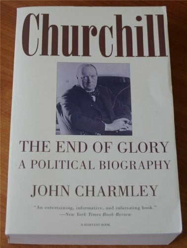 Charmley, John Churchill: The End of Glory : A Political Biography (HARVEST/H B J BOOK)