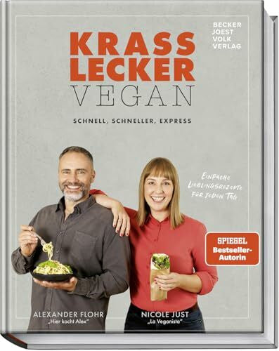 Flohr, Alexander Krass lecker – vegan: Schnelle und einfache Rezepte für jeden Tag: schnell, schneller, express - Einfache Lieblingsrezepte für jeden Tag - Gerichte für die ganze Familie, für Singles und für Paare