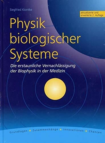 Rex-Najuch, Mechthild Physik biologischer Systeme: Die erstaunliche Vernachlässigung der Biophysik in der Medizin