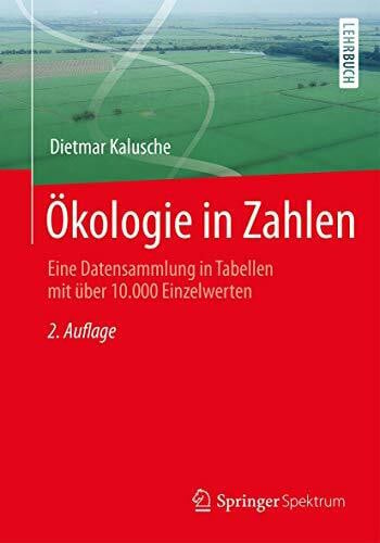 Kalusche, Dietmar Ökologie in Zahlen: Eine Datensammlung in Tabellen mit über 10.000 Einzelwerten