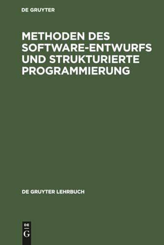 Degruyter Methoden des Software-Entwurfs und Strukturierte Programmierung (De Gruyter Lehrbuch)