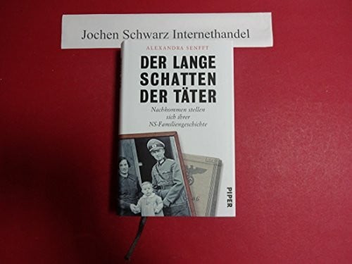 Senfft, Alexandra Der lange Schatten der Täter: Nachkommen stellen sich ihrer NS-Familiengeschichte
