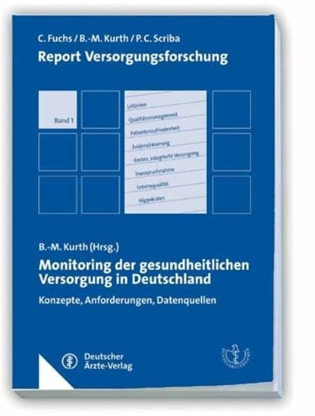 Kurth, Bärbel M Monitoring der gesundheitlichen Versorgung in Deutschland: Konzepte, Anforderungen, Datenquellen. Report Versorgungsforschung Band 1