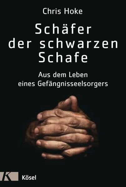 Liebl, Elisabeth Schäfer der schwarzen Schafe: Aus dem Leben eines Gefängnisseelsorgers