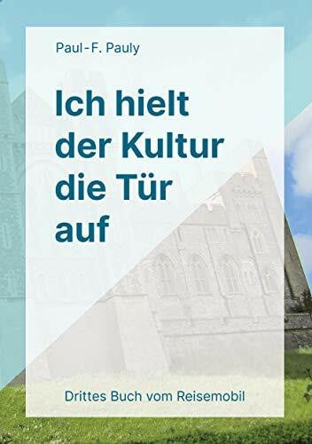Pauly, Paul F. Ich hielt der Kultur die Tür auf: In einundachtzig Metern rechts abbiegen - ansonsten immer geradeaus!
