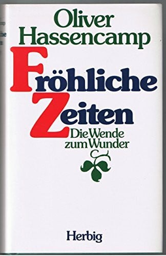 Hassencamp, Oliver Fröhliche Zeiten: Die Wende zum Wunder