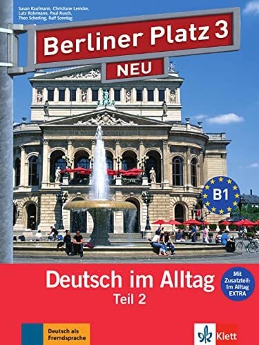 Rodi, Margret Berliner Platz 3 NEU: Deutsch im Alltag. Lehr- und Arbeitsbuch Teil 2 mit Audio-CD zum Arbeitsbuchteil und Im Alltag EXTRA (Berliner Platz NEU: Deutsch im Alltag)