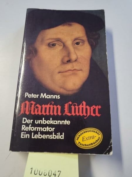 Manns, Peter Martin Luther. Der unbekannte Reformator. Ein Lebensbild.