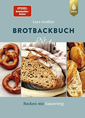 Geißler, Lutz Brotbackbuch Nr. 4: Spiegel-Bestseller-Autor. Backen mit Sauerteig (Lutz Geißlers Brotbackbücher)