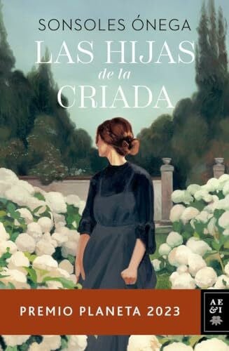 Onega, Sonsoles Las hijas de la criada Premio Planeta 2023 (Autores Españoles e Iberoamericanos) (edición en español)
