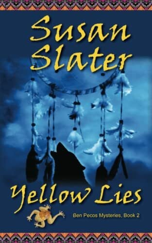 Slater, Susan Yellow Lies: Ben Pecos Mysteries, Book 2