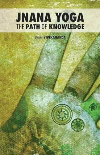 Vivekananda, Swami Jnana Yoga: The Path of Knowledge (Four Paths of Yoga, Band 1)