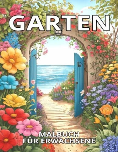 Kontrastwelten, Kreative Garten Malbuch für Erwachsene: Garten Anti-Stress Ausmalbuch mit Blumen, Pflanzen und Häusern in schöner Landschaft zur kreativen Entspannung