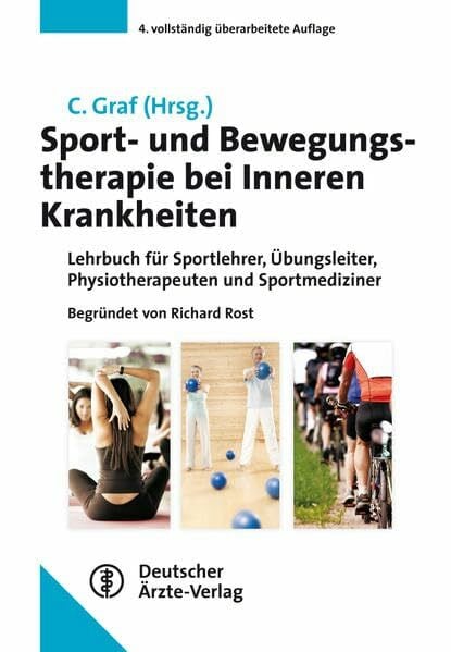 Graf, Christine Sport- und Bewegungstherapie bei Inneren Krankheiten: Lehrbuch für Sportlehrer, Übungsleiter, Physiotherapeuten und Sportmediziner Begründet von ... T. Foitschik, D. Lagerström, E. Quilling