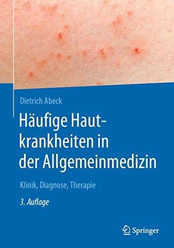 Abeck, Dietrich Häufige Hautkrankheiten in der Allgemeinmedizin: Klinik, Diagnose, Therapie