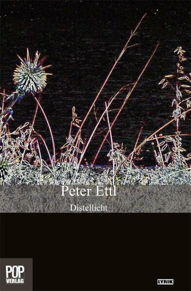 Ettl, Peter Distellicht: Gedichte