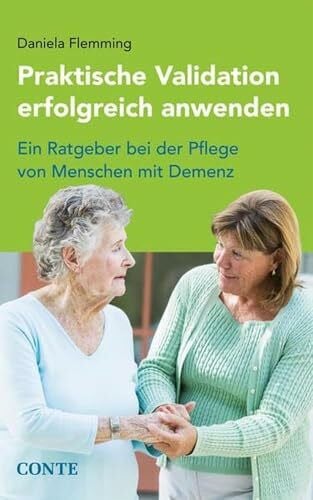 Flemming, Daniela Praktische Validation erfolgreich anwenden: Ein Ratgeber bei der Pflege von Menschen mit Demenz
