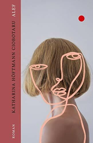 Höftmann Ciobotaru, Katharina Alef: Roman