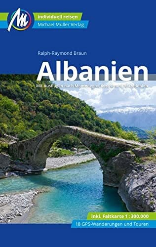 Braun, Ralph-Raymond Albanien Reiseführer Michael Müller Verlag: Individuell reisen mit vielen praktischen Tipps (MM-Reisen)