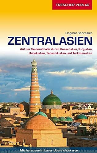 Schreiber, Dagmar TRESCHER Reiseführer Zentralasien: Auf der Seidenstraße durch Kasachstan, Kirgistan, Usbekistan, Tadschikistan und Turkmenistan - - - Mit herausnehmbarer Übersichtskarte