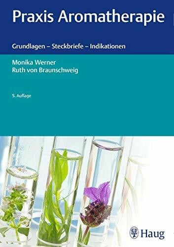 von Braunschweig, Ruth Praxis Aromatherapie: Grundlagen - Steckbriefe - Indikationen