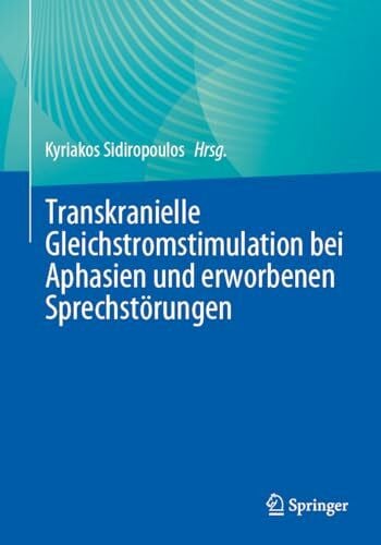 Sidiropoulos, Kyriakos Transkranielle Gleichstromstimulation bei Aphasien und erworbenen Sprechstörungen