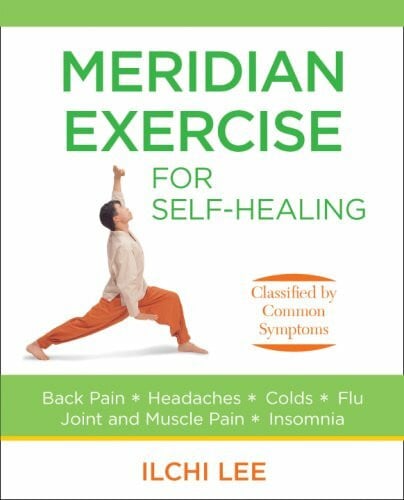 Lee, Ilchi Meridian Exercise for Self-Healing: Classified by Common Symtpoms
