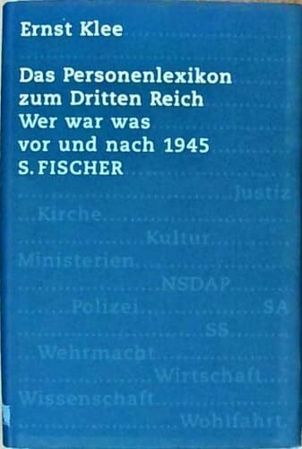 Klee, Ernst Das Personenlexikon zum Dritten Reich: Wer war was vor und nach 1945