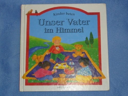 Schmidt, Lilli Unser Vater im Himmel: Kinder beten
