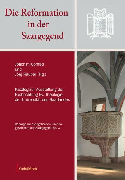 Rauber, Jörg Die Reformation in der Saargegend: Katalog zur Ausstellung der Fachrichtung Ev. Theologie der Universität des Saarlandes