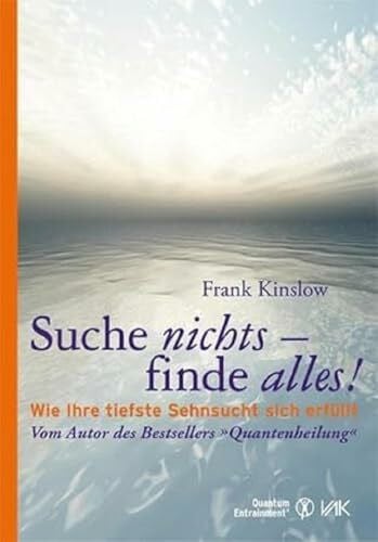 Seidel, Isolde Suche nichts - finde alles!: Wie Ihre tiefste Sehnsucht sich erfüllt (Quantum Entrainment (R))