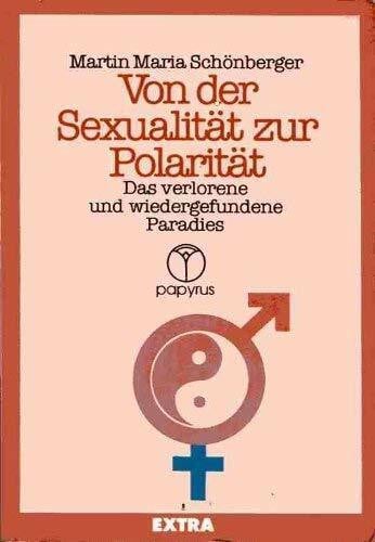 Schönberger, artin Maria Von der Sexualitaet zur Polaritaet Das verlorene und wiedergefundene Paradies