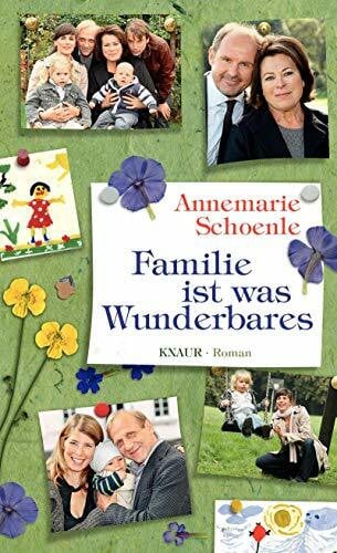 Schoenle, Annemarie Familie ist was Wunderbares: Roman