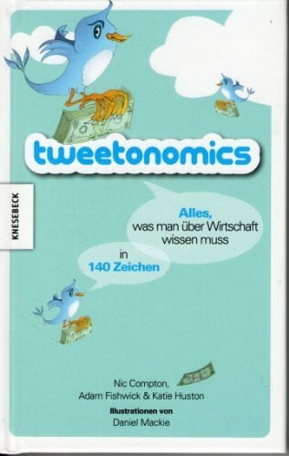 Hesse-Hujber, Martina Tweetonomics: Alles was man über Wirtschaft wissen muss in 140 Zeichen