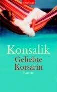 Konsalik, Heinz G. Geliebte Korsarin