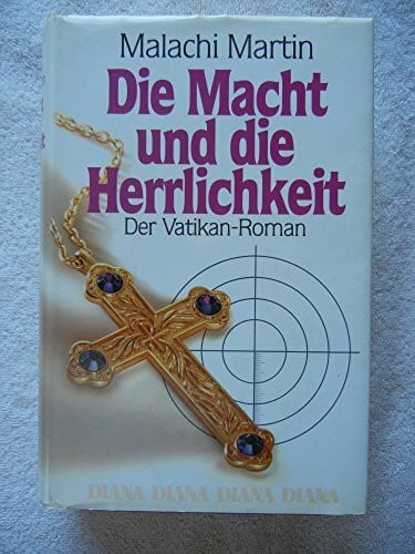 Martin, Malachi Die Macht und die Herrlichkeit. Der Vatikan-Roman