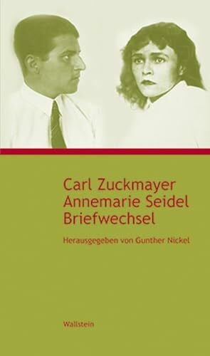 Hg. von Gunther Nickel Carl Zuckmayer - Annemarie Seidel. Briefwechsel