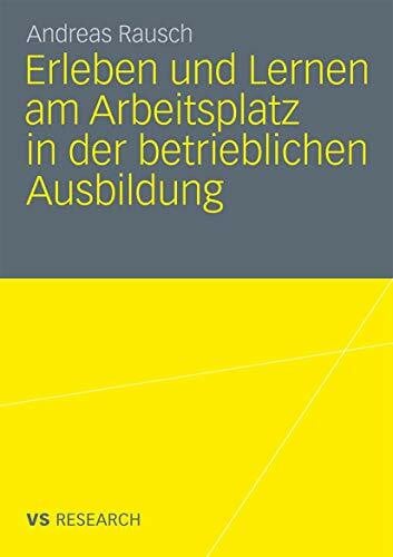 Rausch, Andreas Erleben und Lernen am Arbeitsplatz in der betrieblichen Ausbildung