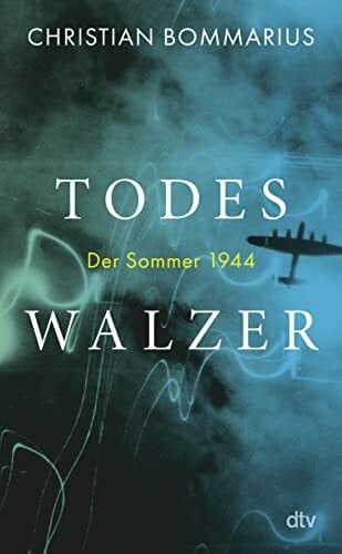 Bommarius, Christian Todeswalzer: Der Sommer 1944 | 'Bommarius ist ein Meisterwerk gelungen.' Heribert Prantl