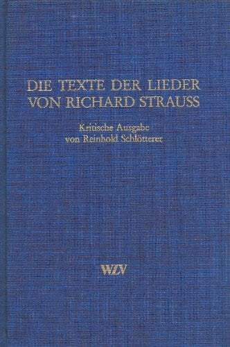 Reinhold Schlötterer Die Texte der Lieder von Richard Strauss. Kritische Ausgabe