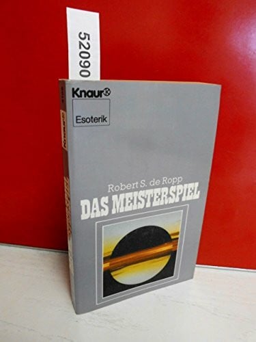 Ropp, Robert S de Das Meisterspiel (Knaur Taschenbücher. Esoterik)