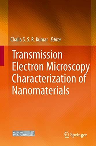 Kumar, Challa S.S.R. Transmission Electron Microscopy Characterization of Nanomaterials